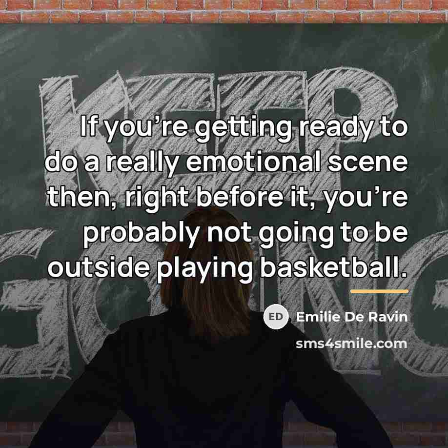 “If you're getting ready to do a really emotional scene…” quote by Emilie de Ravin
