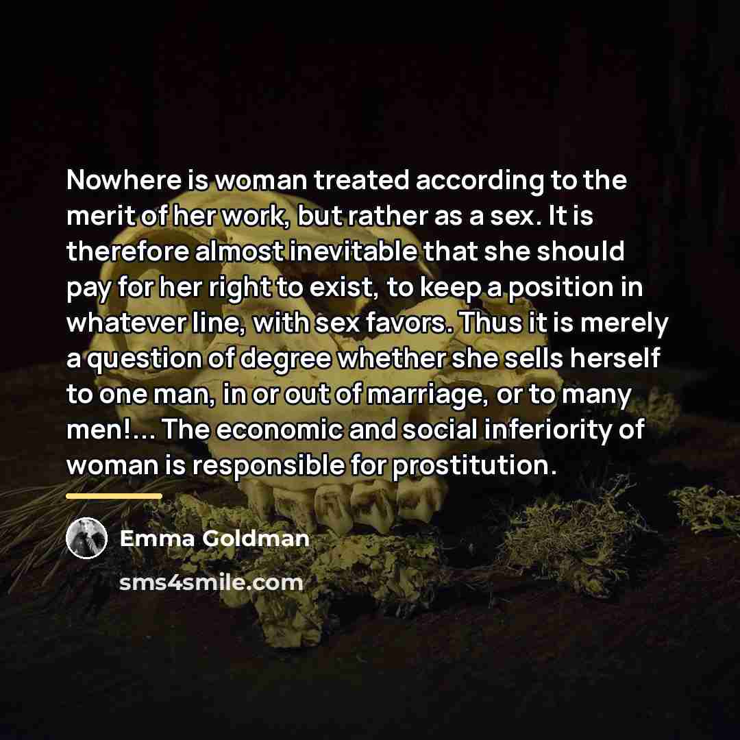 “Nowhere is woman treated according to the merit of her…” quote by Emma Goldman
