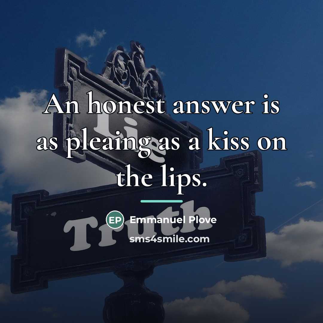 “An honest answer is as pleaing as a kiss on…” quote by Emmanuel Plove