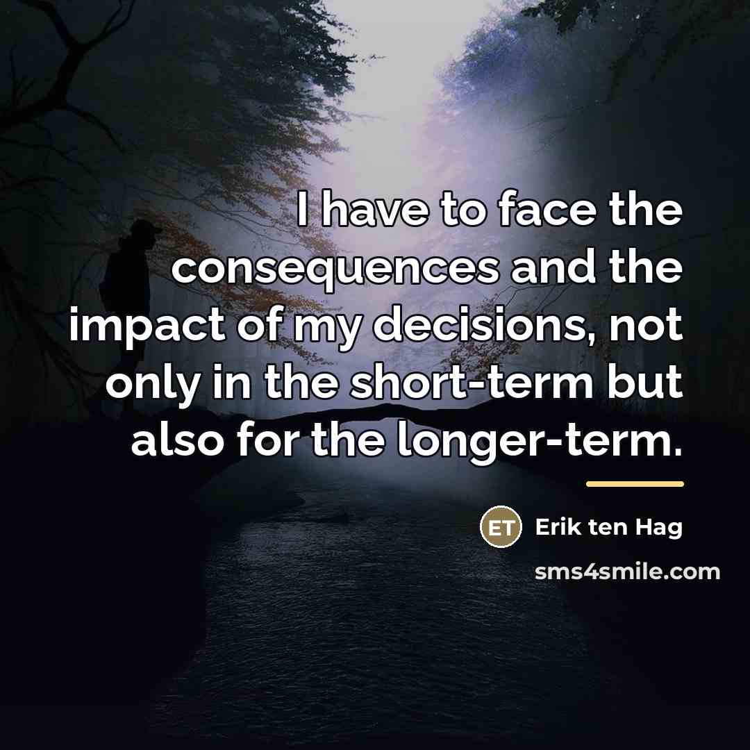 “I have to face the consequences and the impact of…” quote by Erik ten Hag