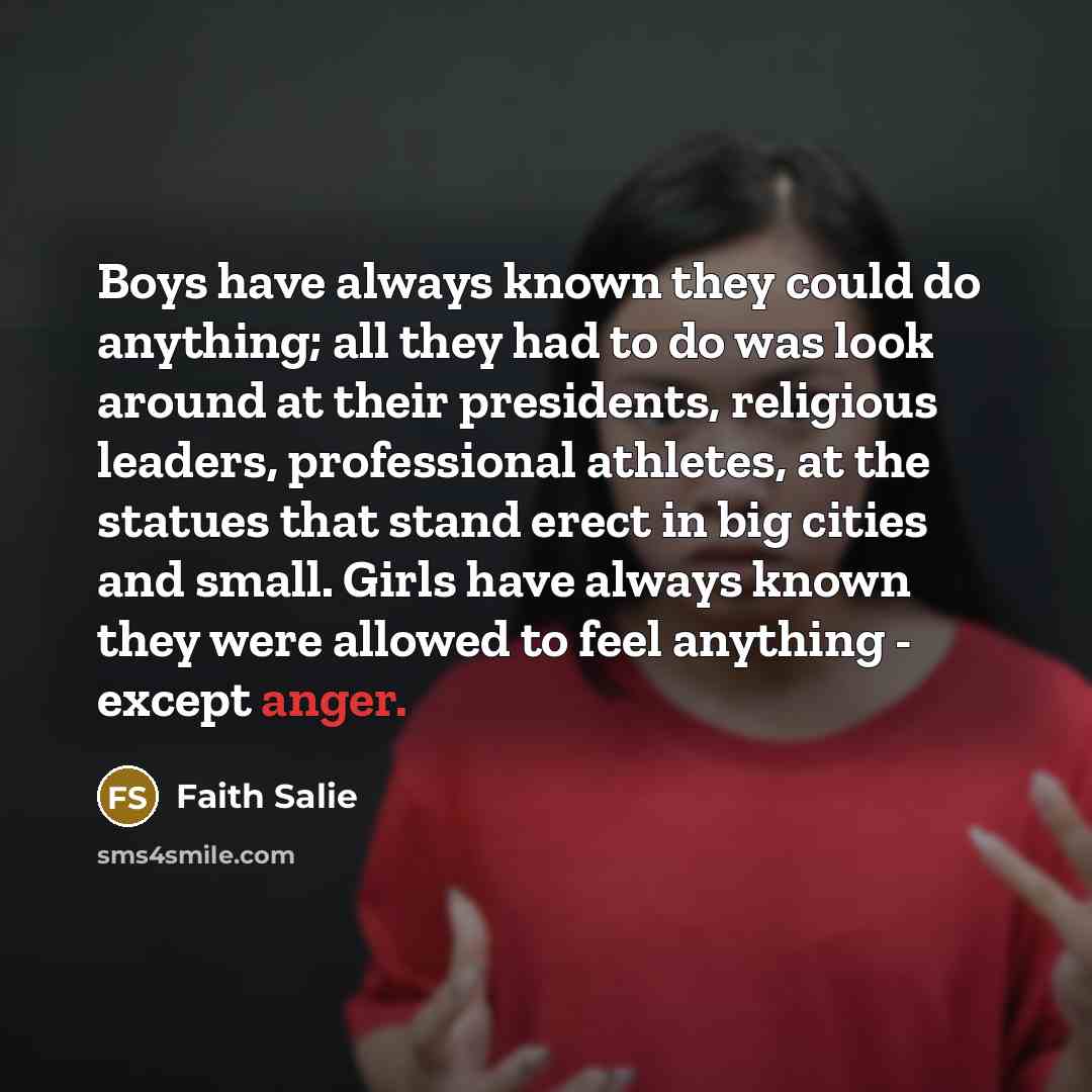 “Boys have always known they could do anything; all they…” quote by Faith Salie