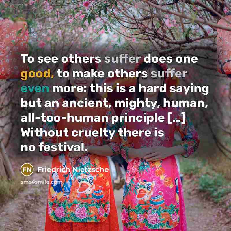 “To see others suffer does one good, to make others…” quote by Friedrich Nietzsche