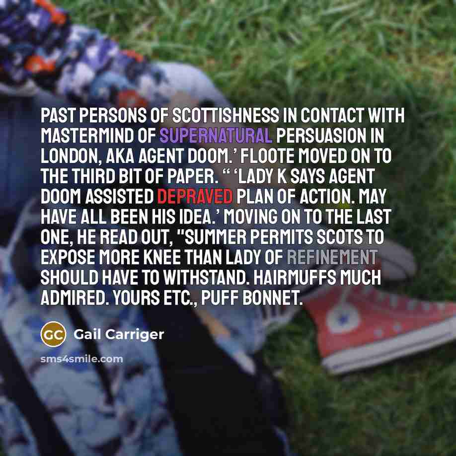 “Past persons of Scottishness in contact with mastermind of supernatural…” quote by Gail Carriger