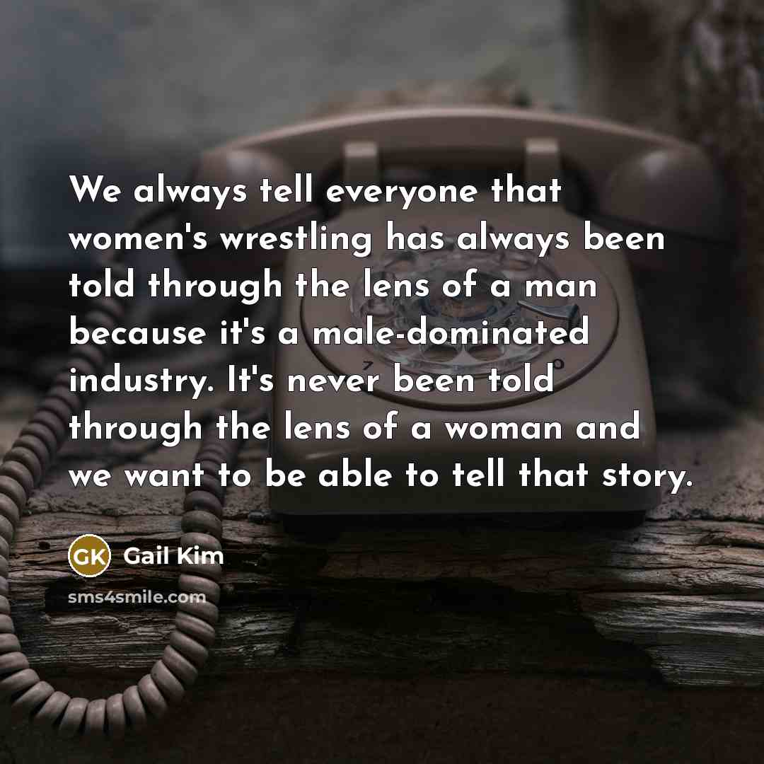 “We always tell everyone that women's wrestling has always been…” quote by Gail Kim