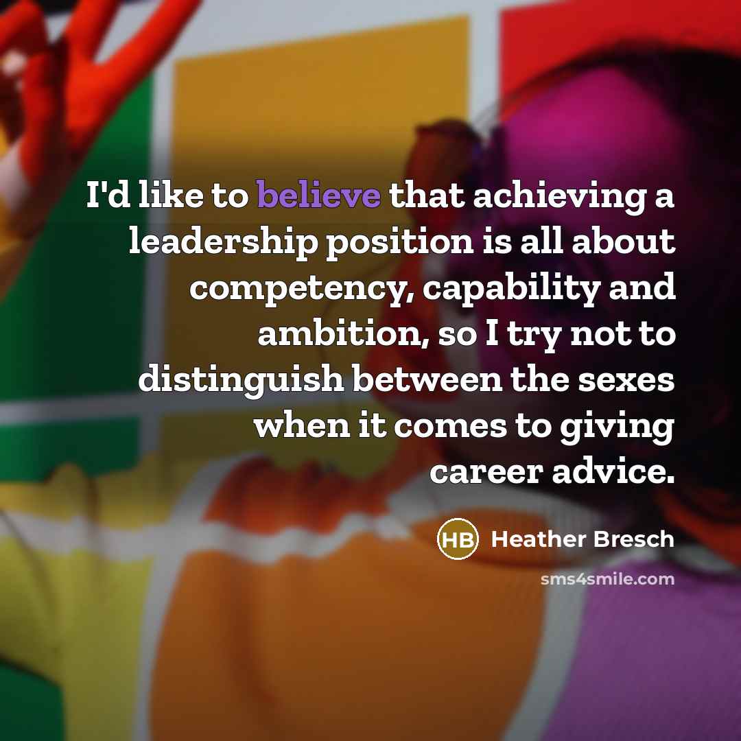 “I'd like to believe that achieving a leadership position is…” quote by Heather Bresch