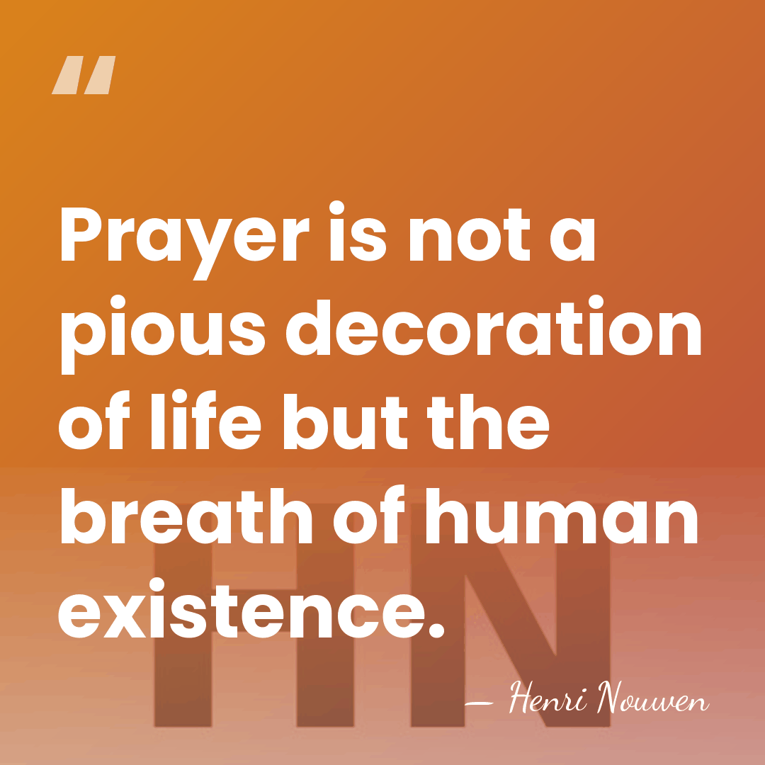 Prayer is not a pious decoration of life but the breath of&hellip; - Henri Nouwen
