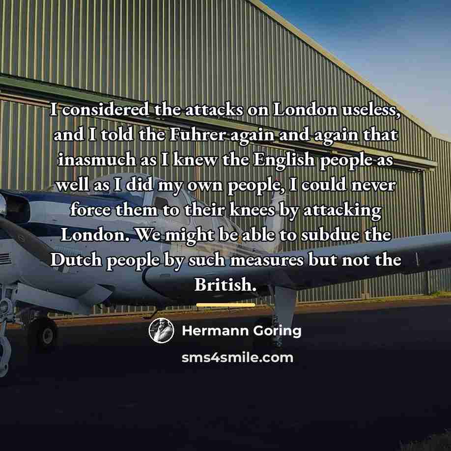 “I considered the attacks on London useless, and I told…” quote by Hermann Goring