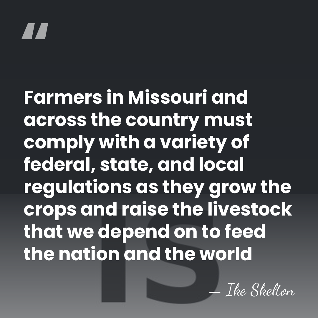 Farmers in Missouri and across the country must comply with a variety&hellip; - Ike Skelton