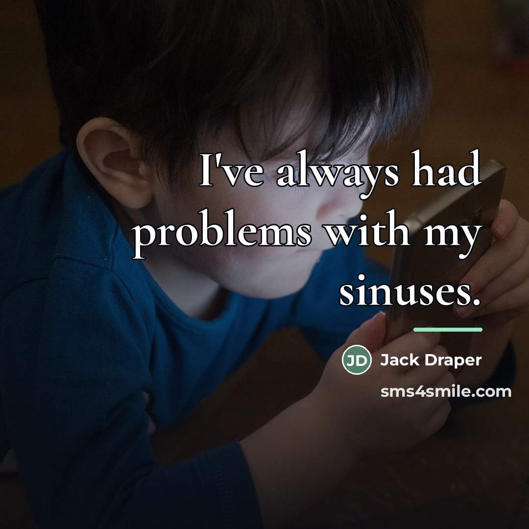 “I've always had problems with my sinuses.…” quote by Jack Draper