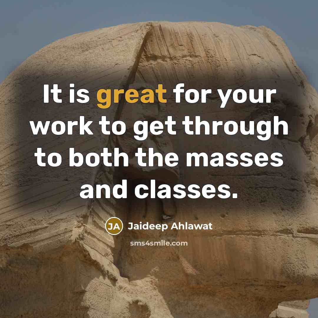 “It is great for your work to get through to…” quote by Jaideep Ahlawat