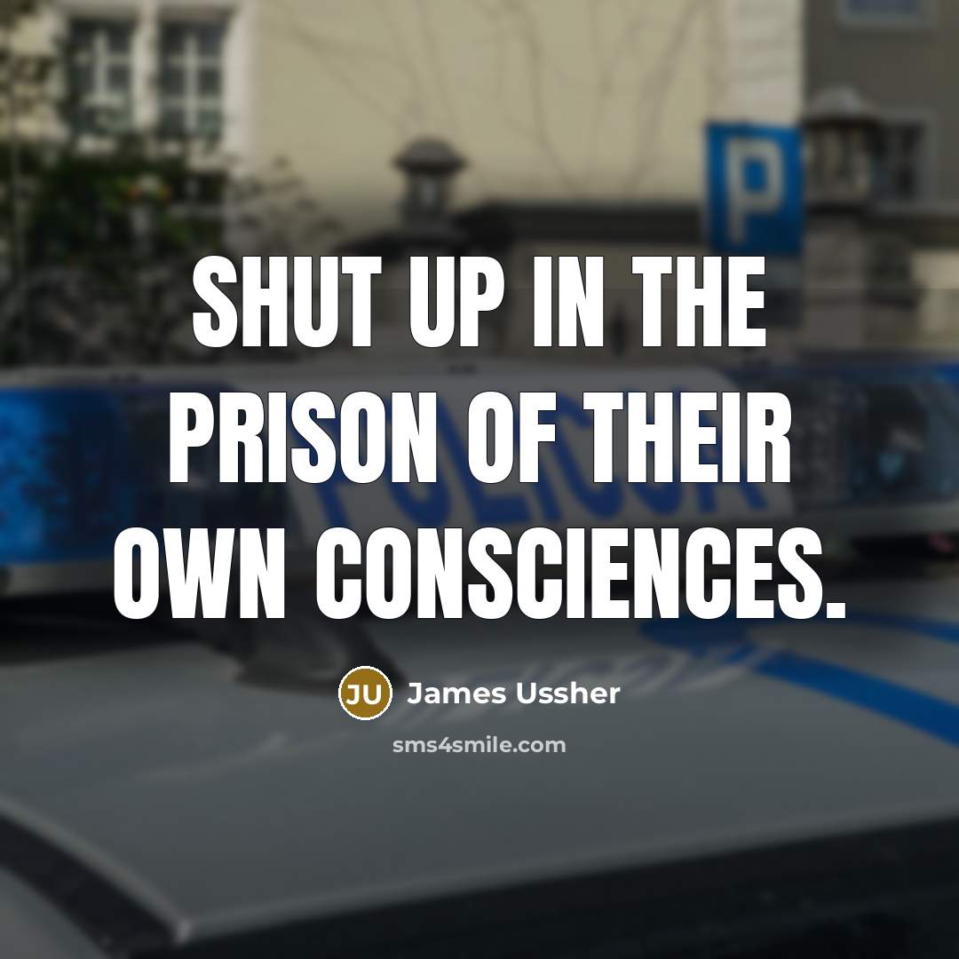 “Shut up in the prison of their own consciences.…” quote by James Ussher
