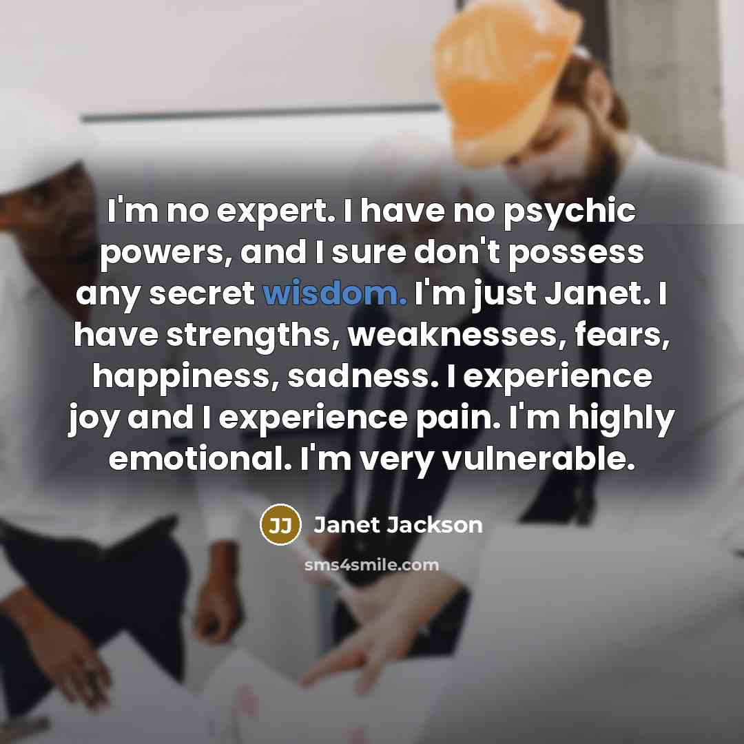 “I'm no expert. I have no psychic powers, and I…” quote by Janet Jackson