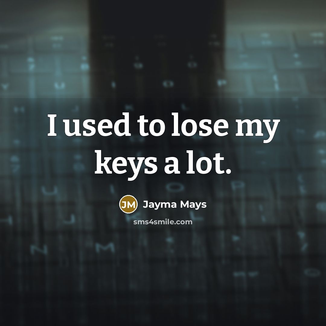 “I used to lose my keys a lot.…” quote by Jayma Mays