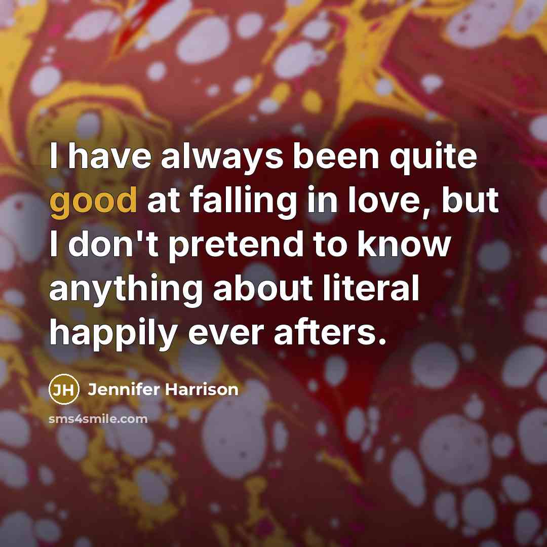 “I have always been quite good at falling in love,…” quote by Jennifer Harrison