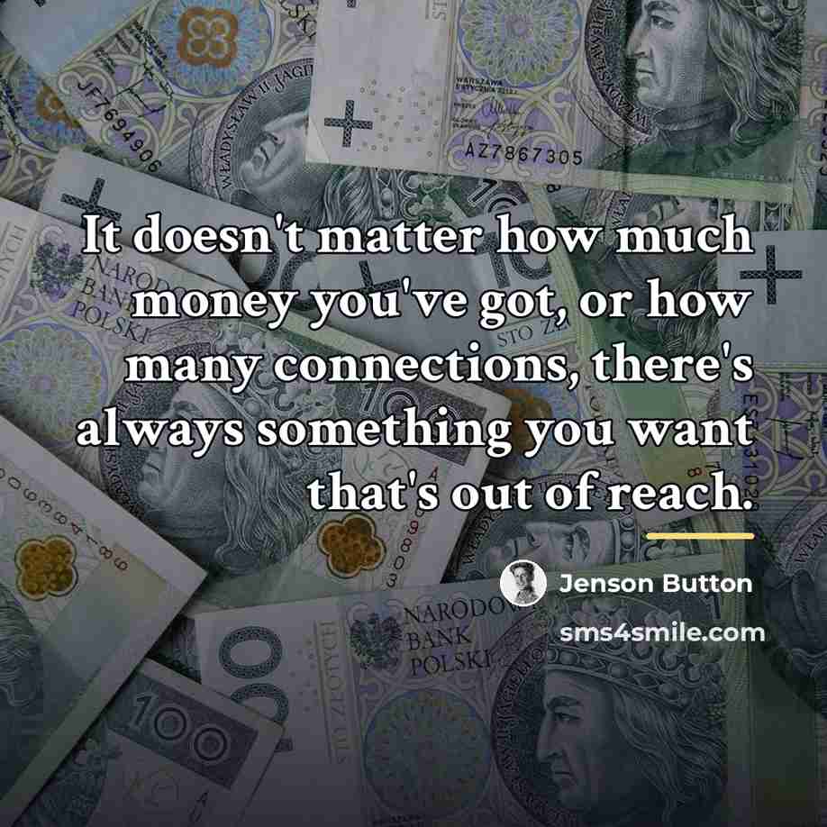 “It doesn't matter how much money you've got, or how…” quote by Jenson Button