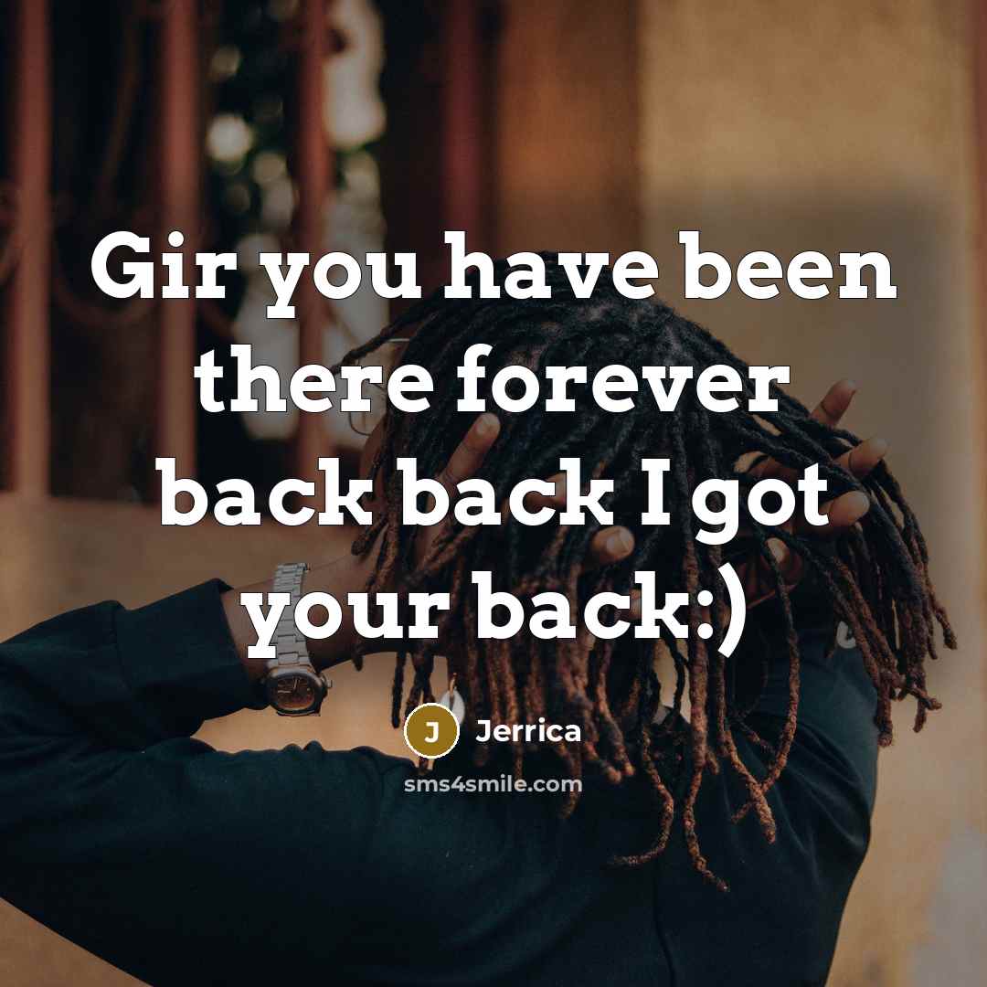 “Gir you have been there forever back back I got…” quote by Jerrica