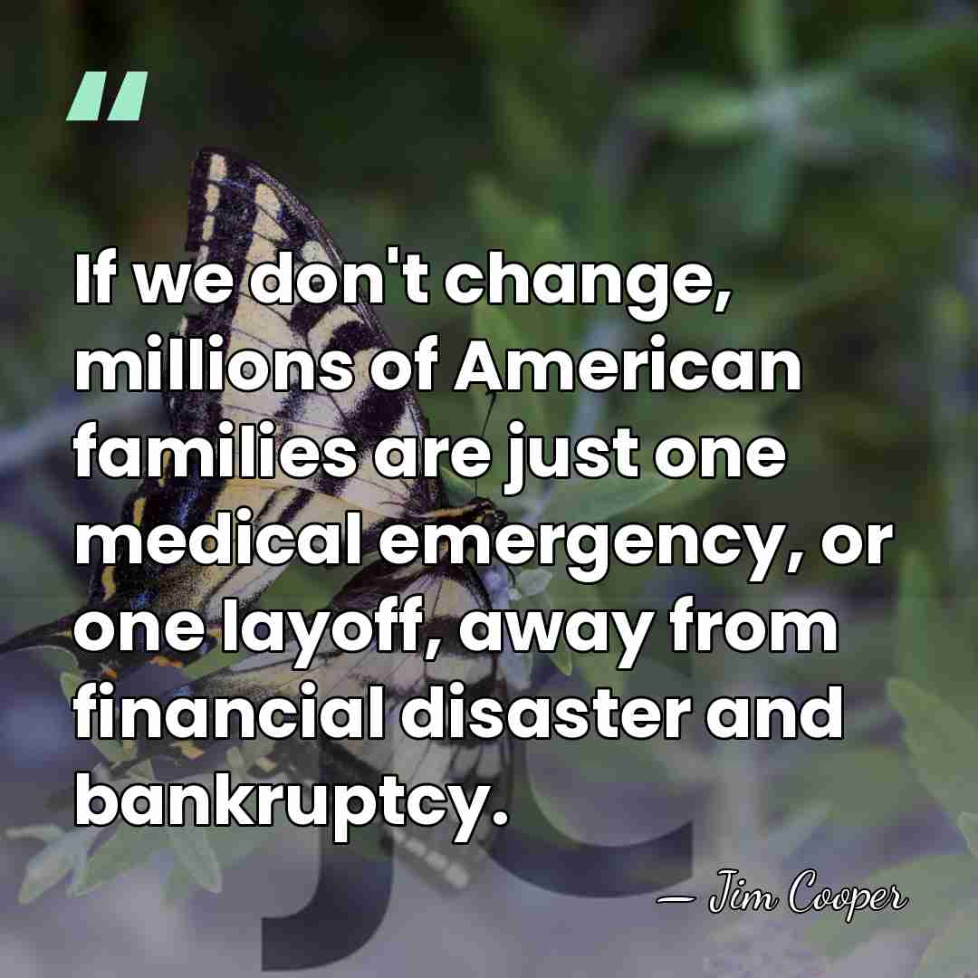 If we don't change, millions of American families are just one medical&hellip; - Jim Cooper