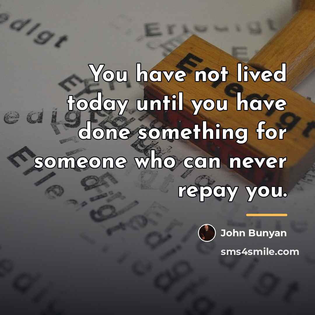 “You have not lived today until you have done something…” quote by John Bunyan