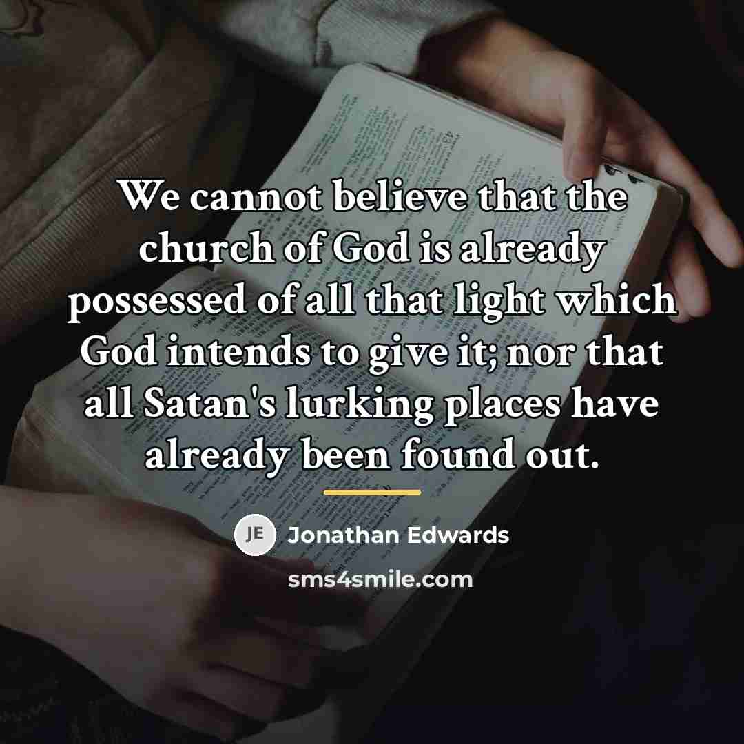 “We cannot believe that the church of God is already…” quote by Jonathan Edwards
