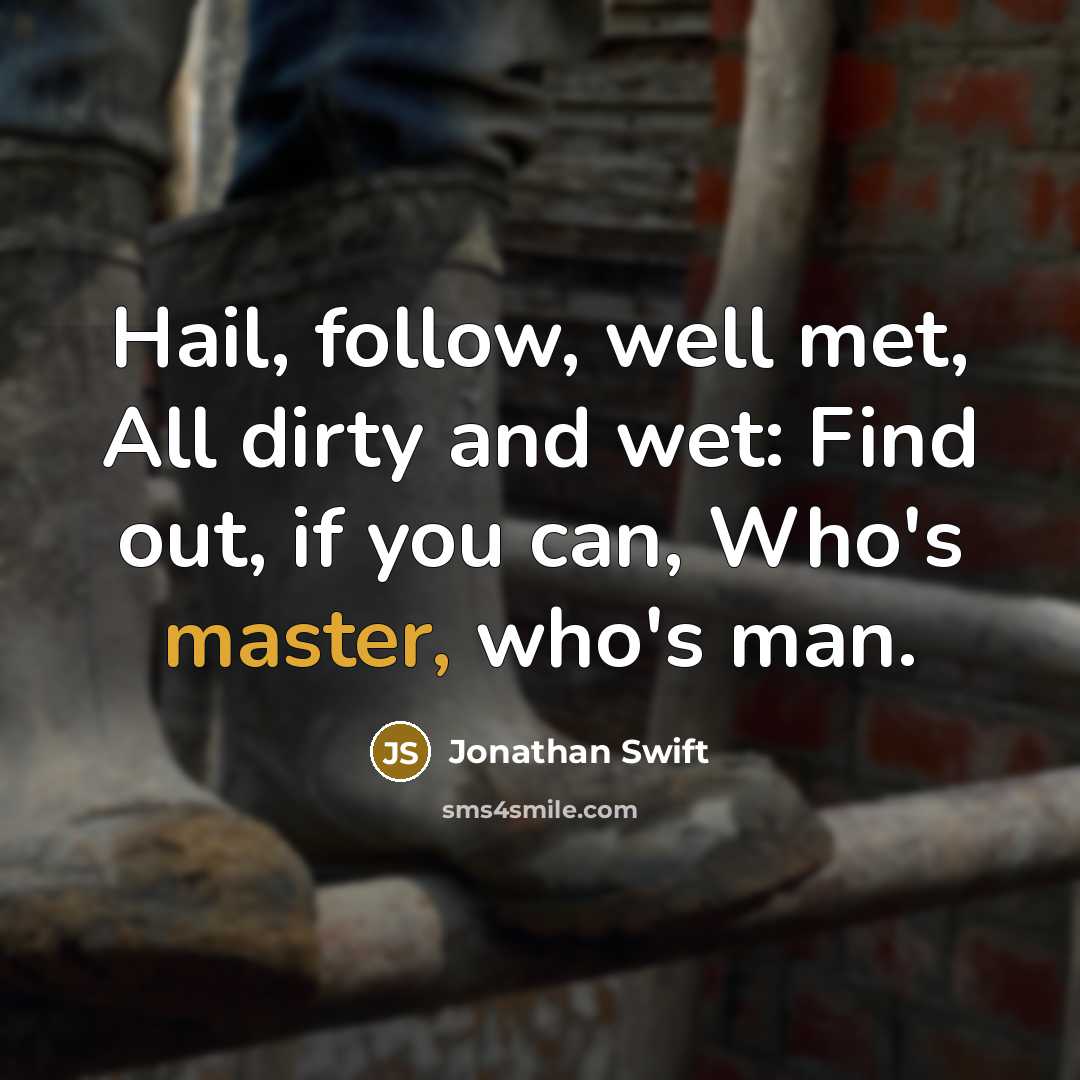 “Hail, follow, well met, All dirty and wet: Find out,…” quote by Jonathan Swift