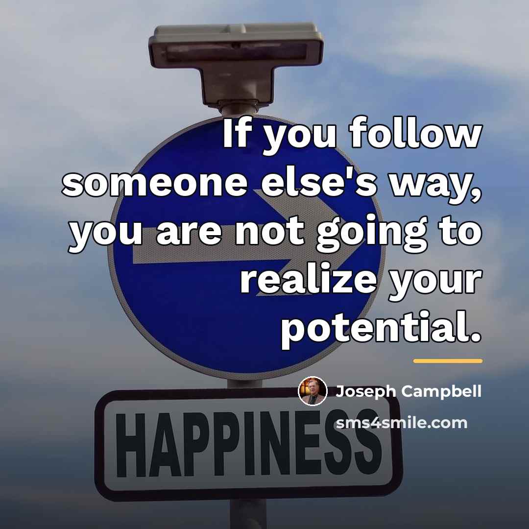 “If you follow someone else's way, you are not going…” quote by Joseph Campbell