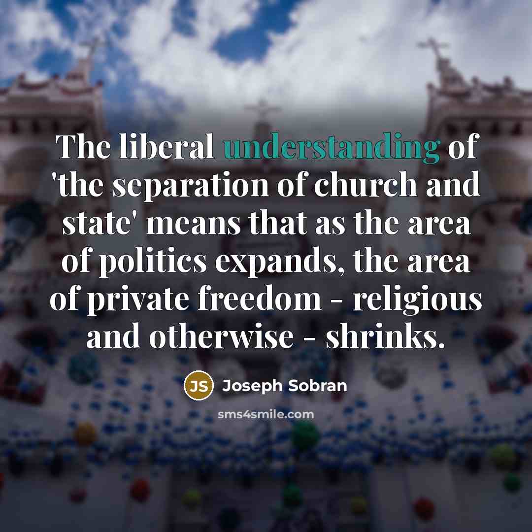 “The liberal understanding of 'the separation of church and state'…” quote by Joseph Sobran