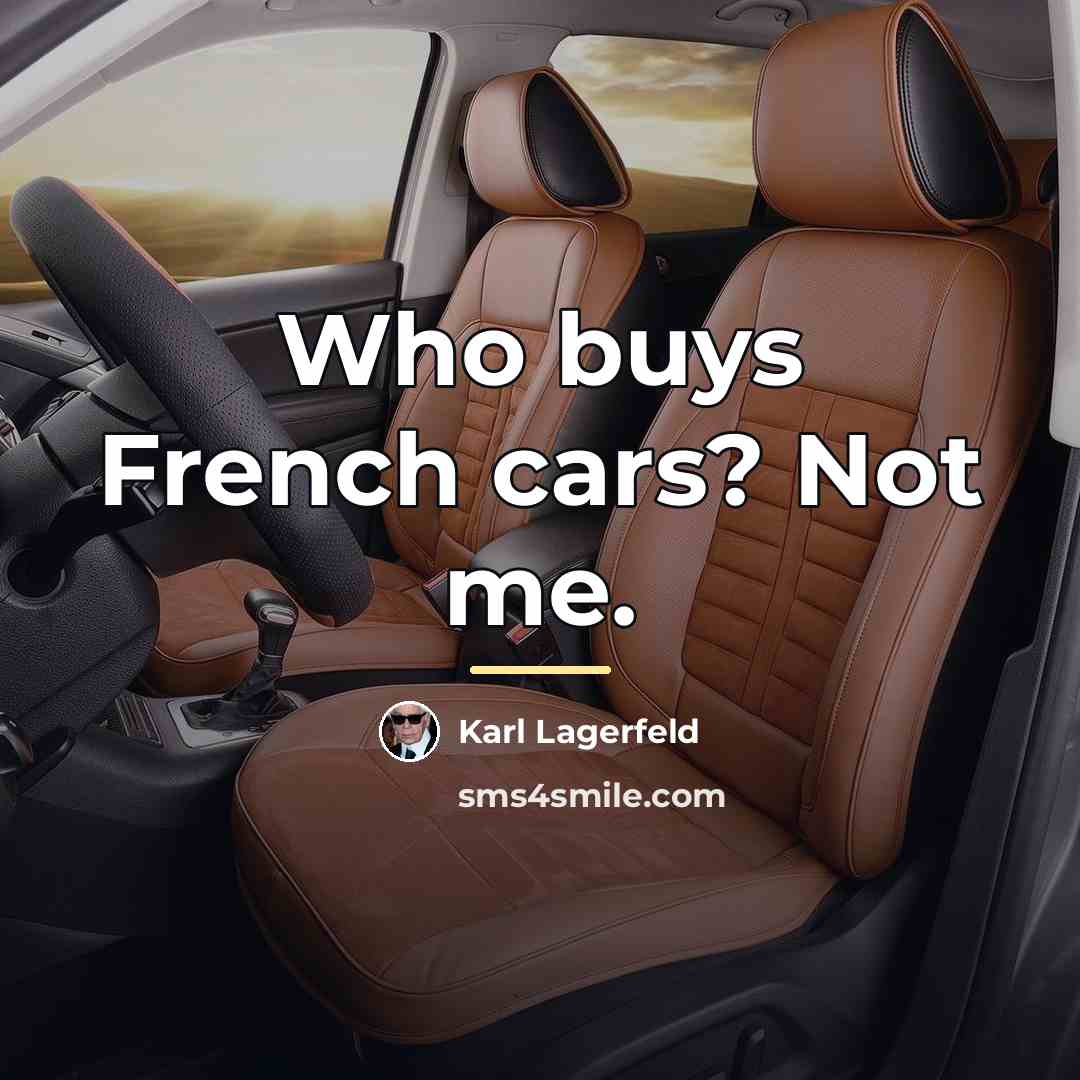 “Who buys French cars? Not me.…” quote by Karl Lagerfeld