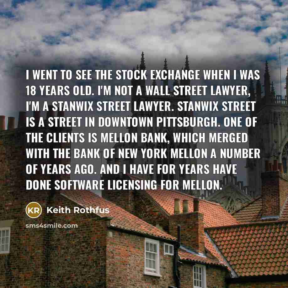 “I went to see the stock exchange when I was…” quote by Keith Rothfus
