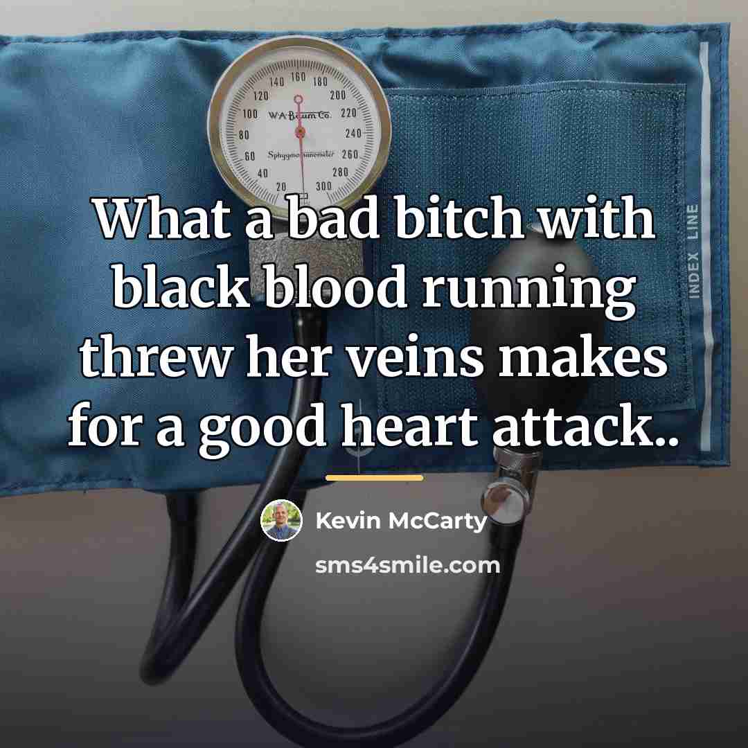 “What a bad bitch with black blood running threw her…” quote by Kevin Mccarty