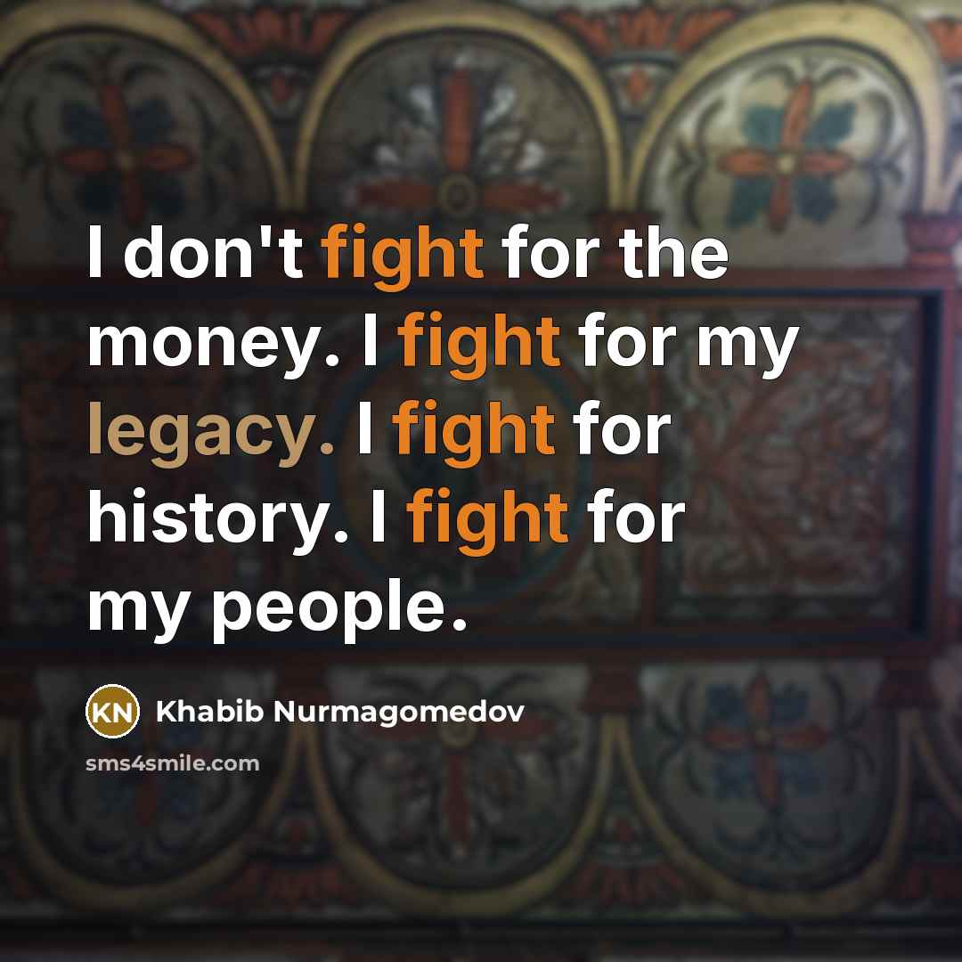 “I don't fight for the money. I fight for my…” quote by Khabib Nurmagomedov
