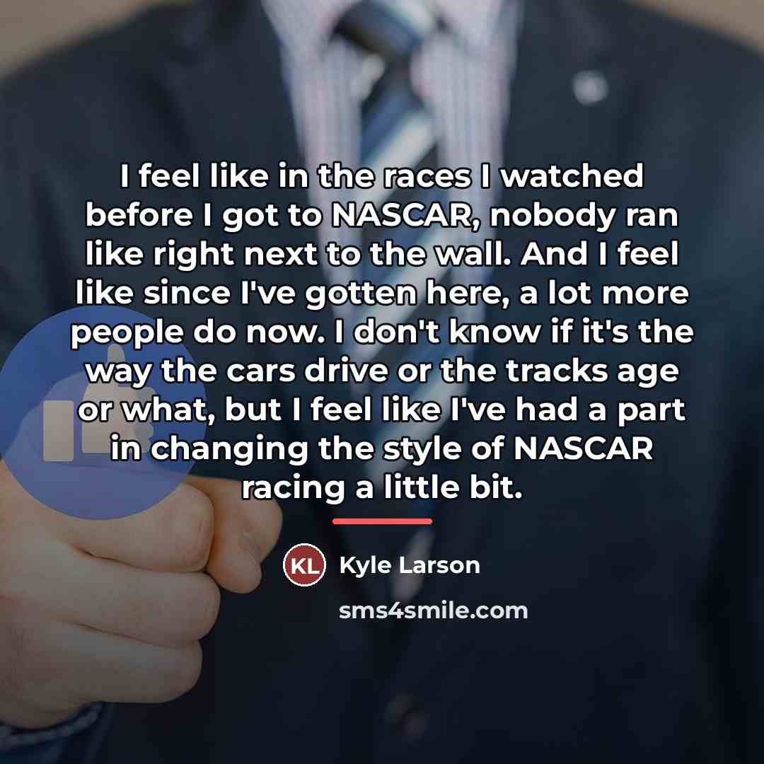 “I feel like in the races I watched before I…” quote by Kyle Larson