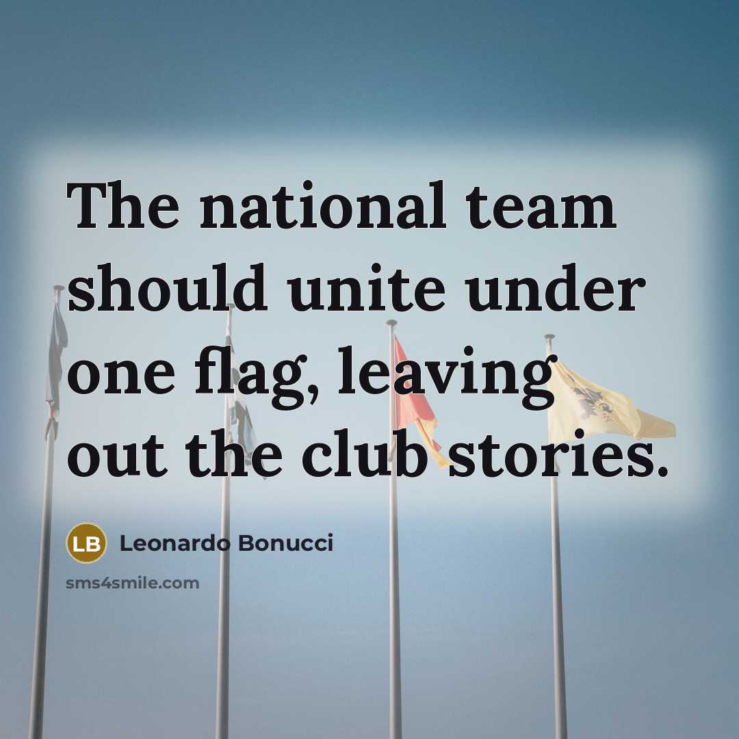 “The national team should unite under one flag, leaving out…” quote by Leonardo Bonucci