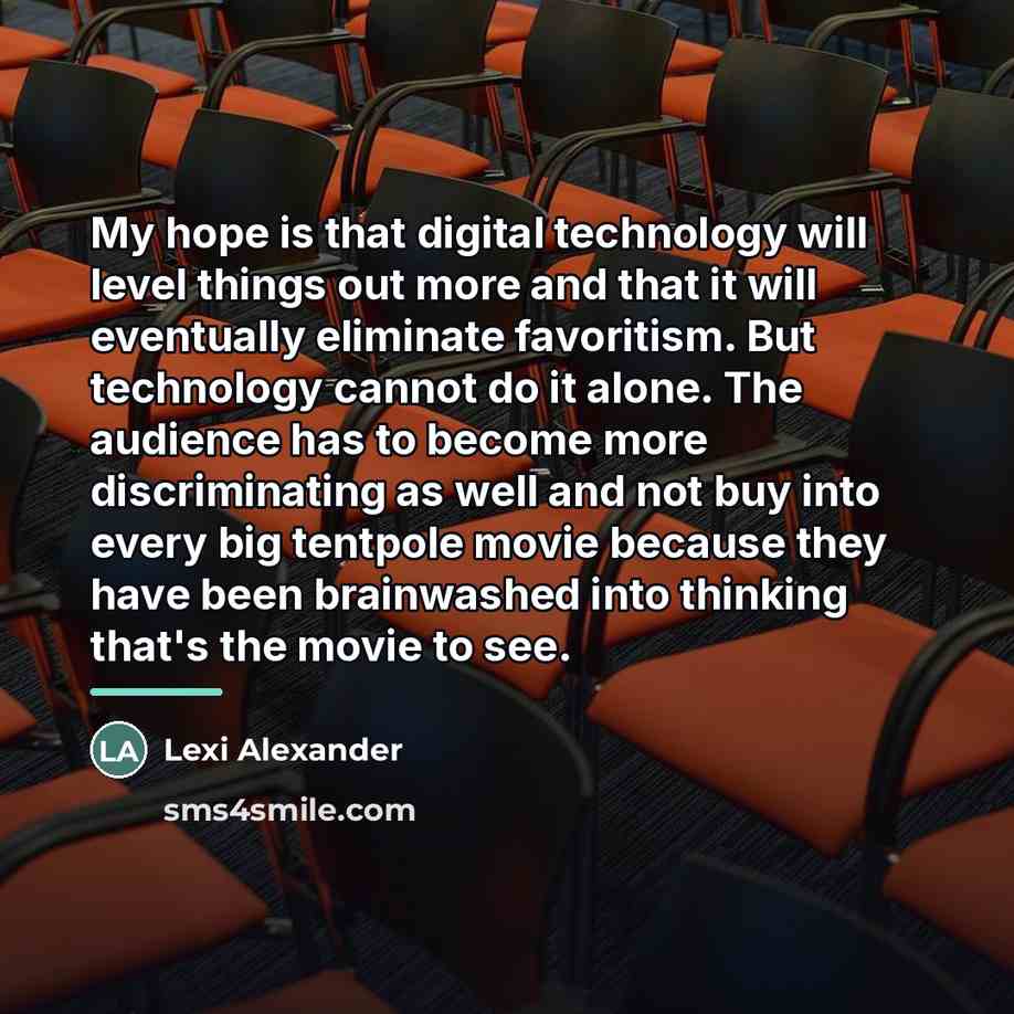“My hope is that digital technology will level things out…” quote by Lexi Alexander