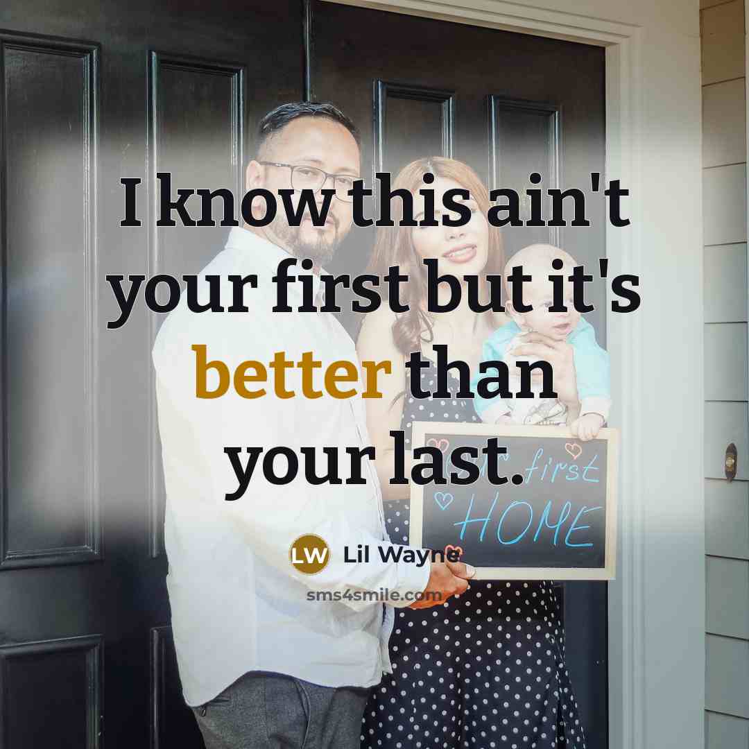 “I know this ain't your first but it's better than your last.” quote by Lil Wayne