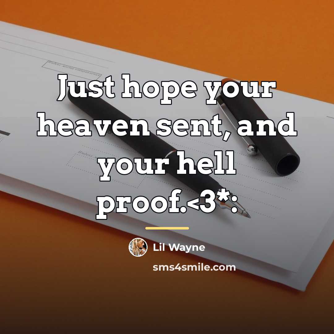 “Just hope your heaven sent, and your hell proof.…” quote by Lil Wayne