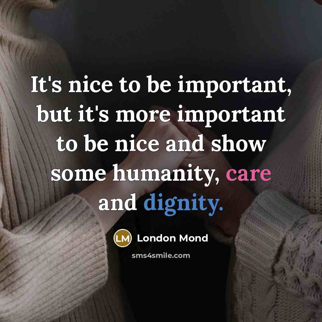 “It's nice to be important, but it's more important to…” quote by London Mond