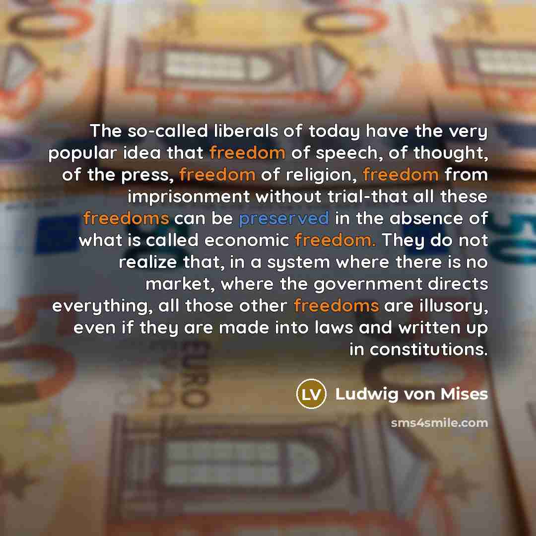 “The so-called liberals of today have the very popular idea…” quote by Ludwig von Mises
