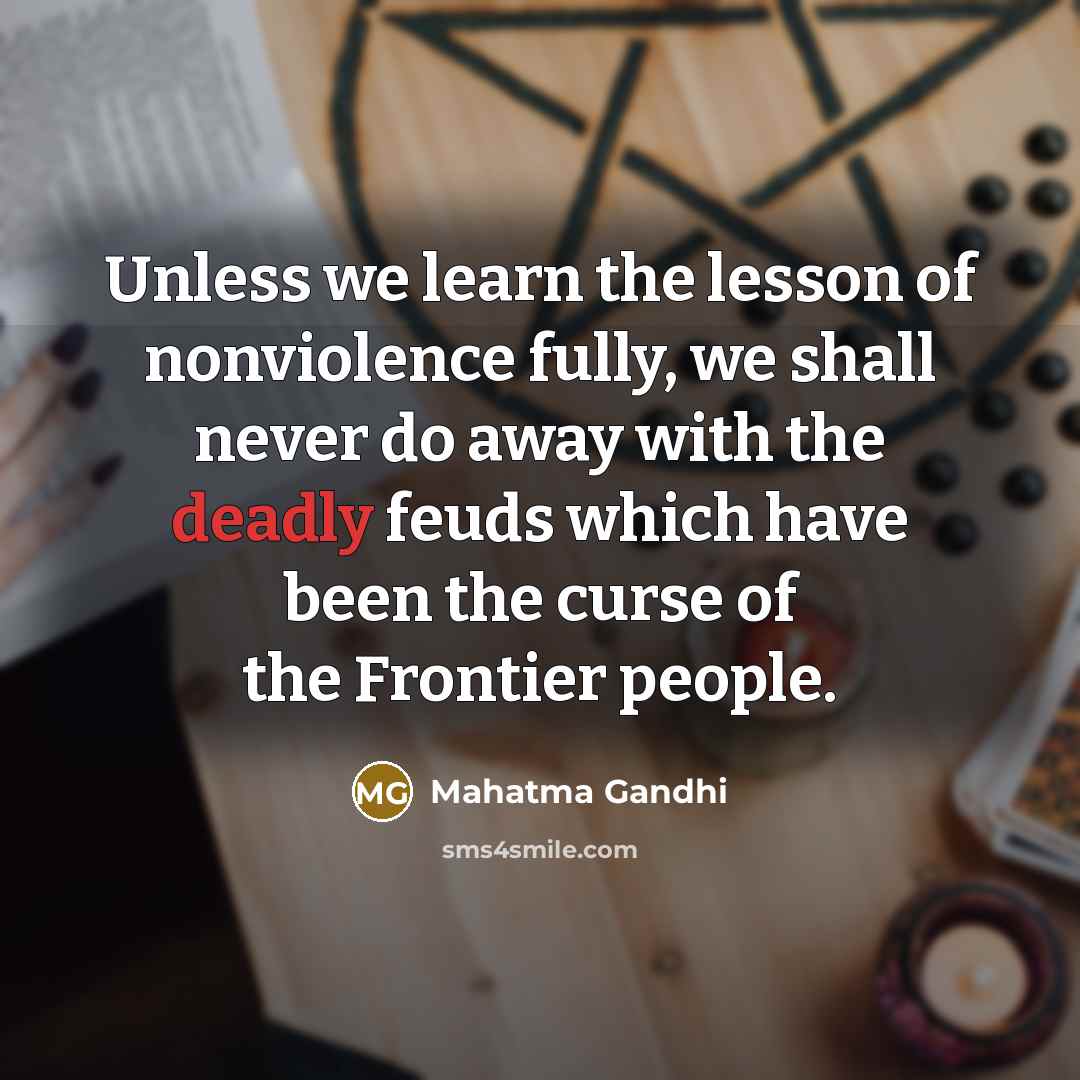 “Unless we learn the lesson of nonviolence fully, we shall…” quote by Mahatma Gandhi