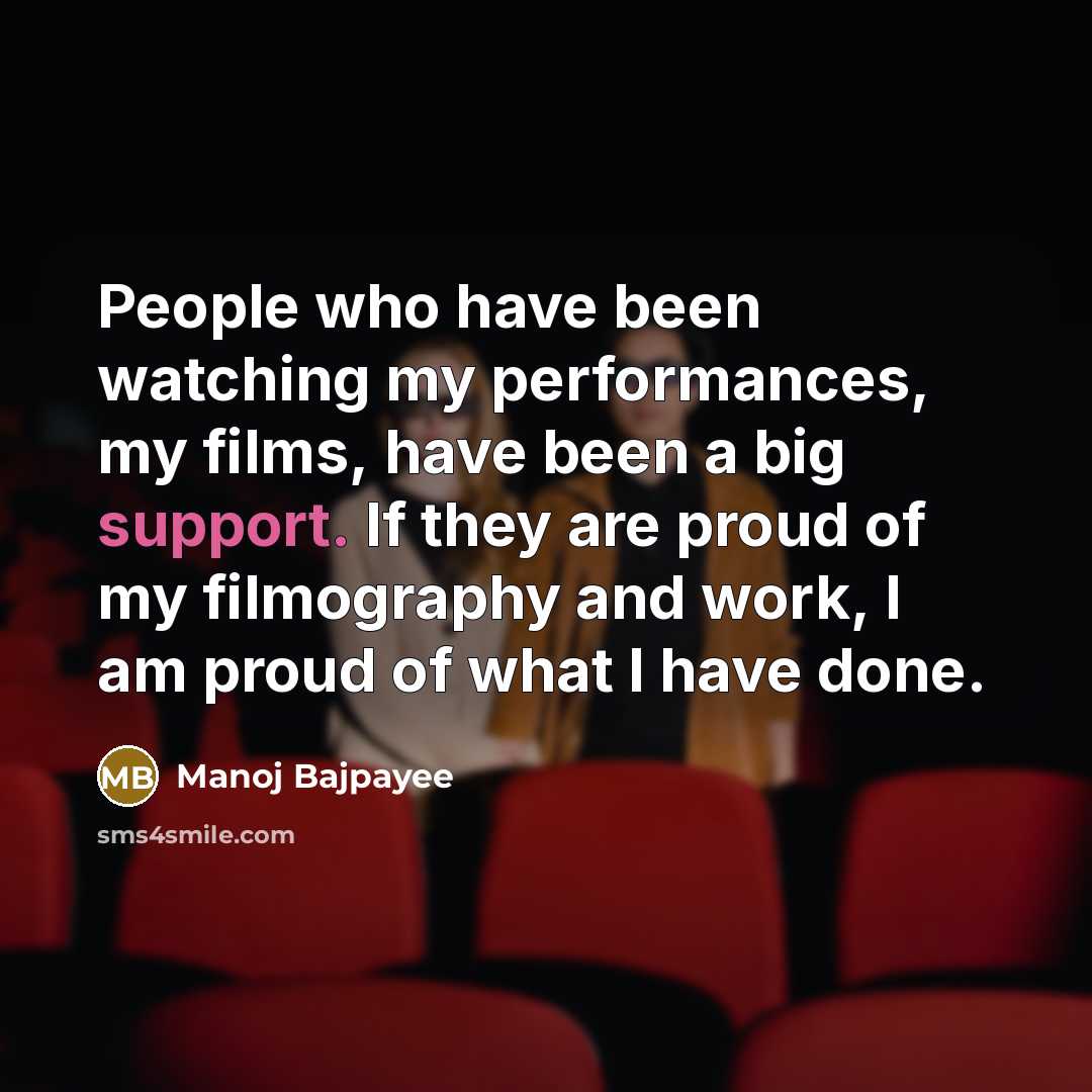 “People who have been watching my performances, my films, have…” quote by Manoj Bajpayee