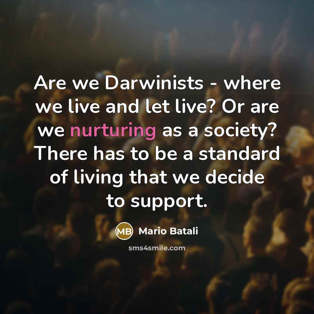 “Are we Darwinists - where we live and let live?…” quote by Mario Batali