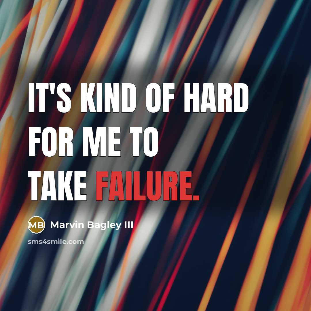 “It's kind of hard for me to take failure.…” quote by Marvin Bagley III