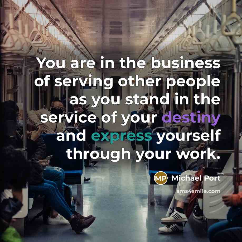 “You are in the business of serving other people as…” quote by Michael Port