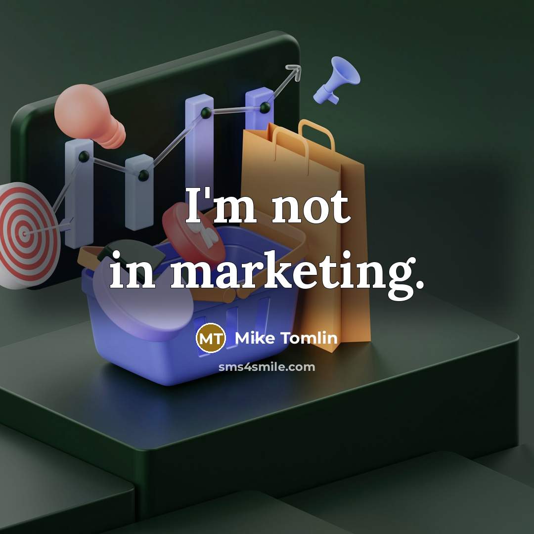 “I'm not in marketing.…” quote by Mike Tomlin