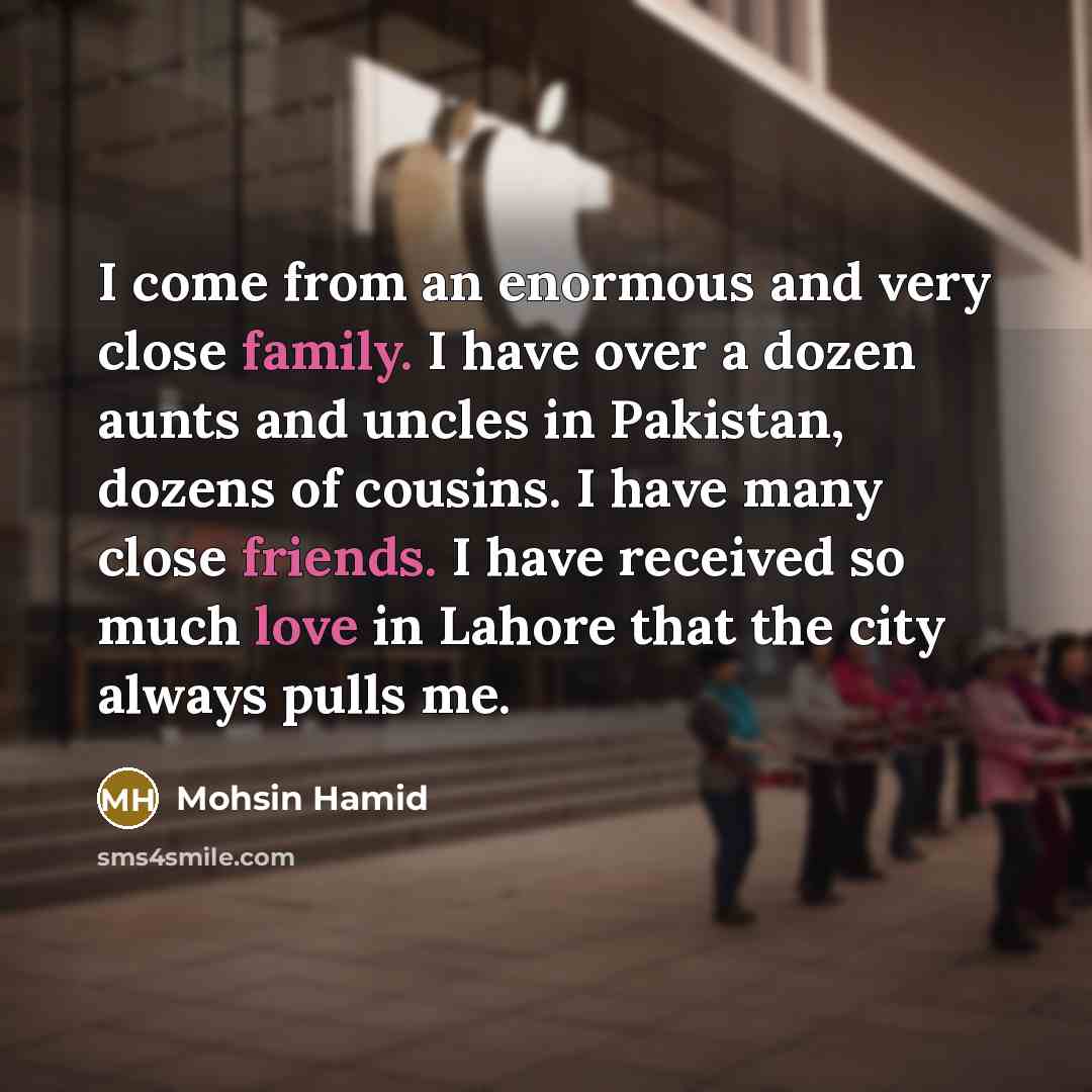 “I come from an enormous and very close family. I…” quote by Mohsin Hamid