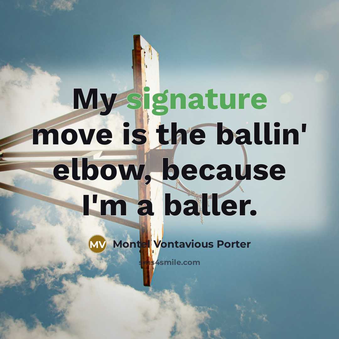 “My signature move is the ballin' elbow, because I'm a…” quote by Montel Vontavious Porter