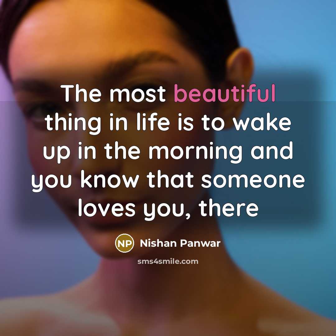 “The most beautiful thing in life is to wake up…” quote by Nishan Panwar