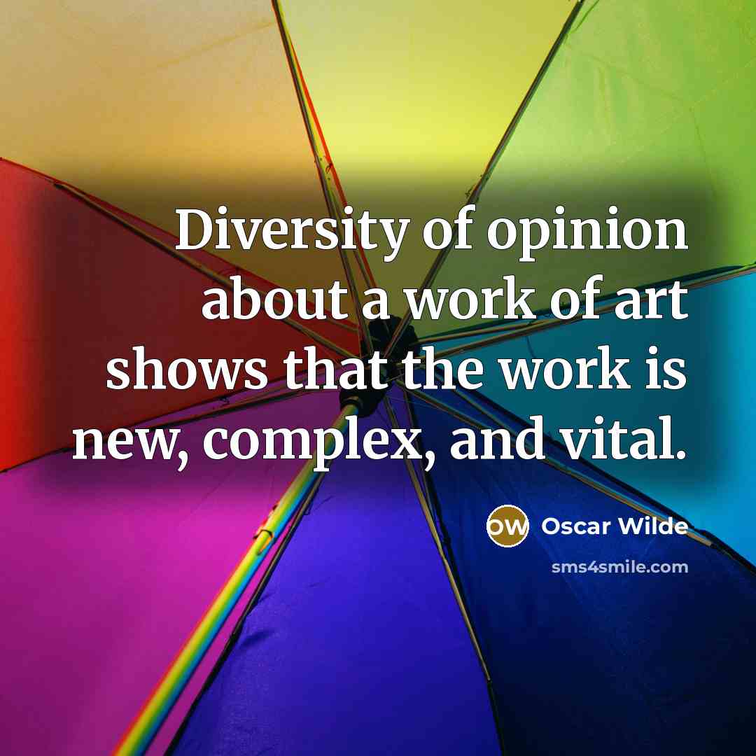 “Diversity of opinion about a work of art shows that…” quote by Oscar Wilde