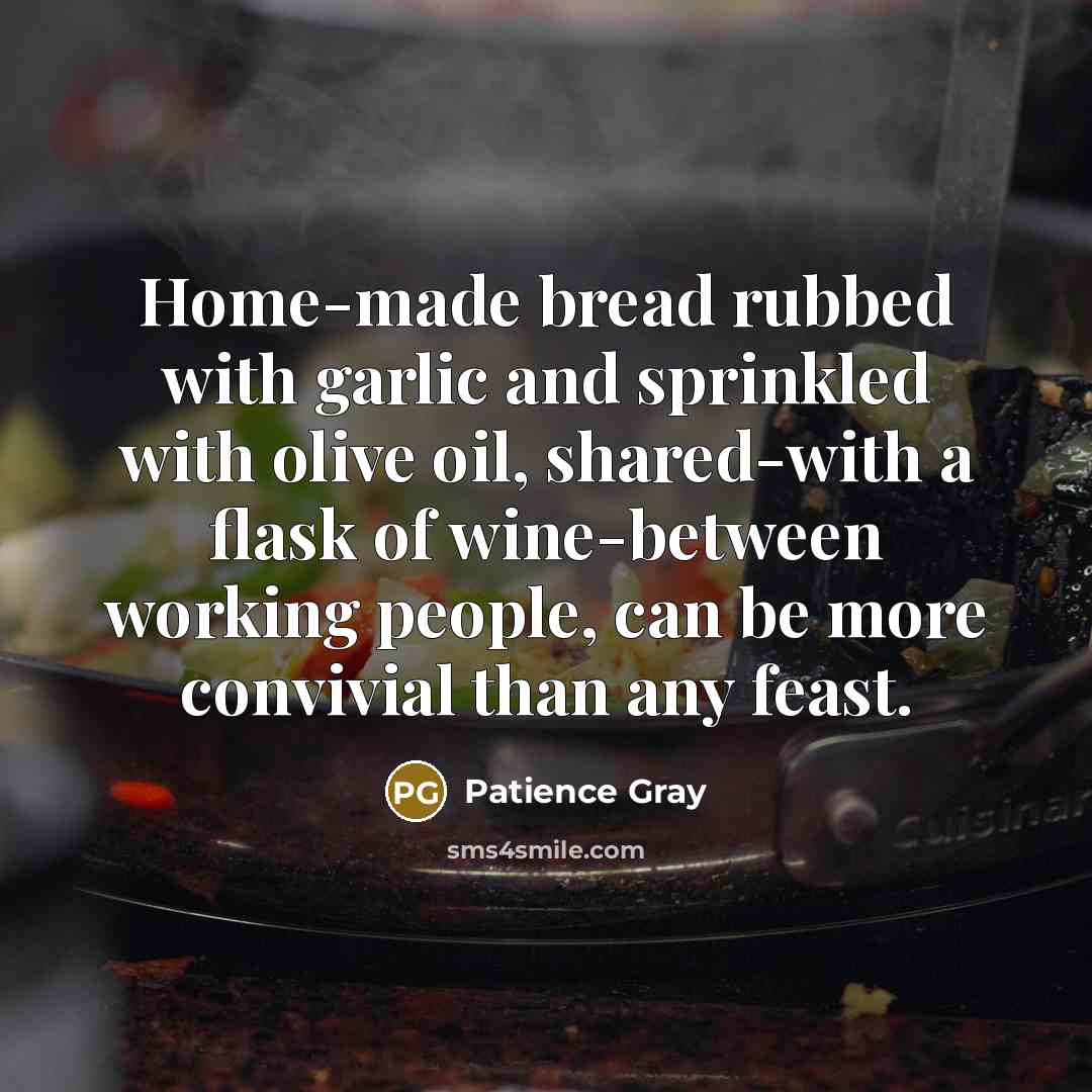 “Home-made bread rubbed with garlic and sprinkled with olive oil,…” quote by Patience Gray