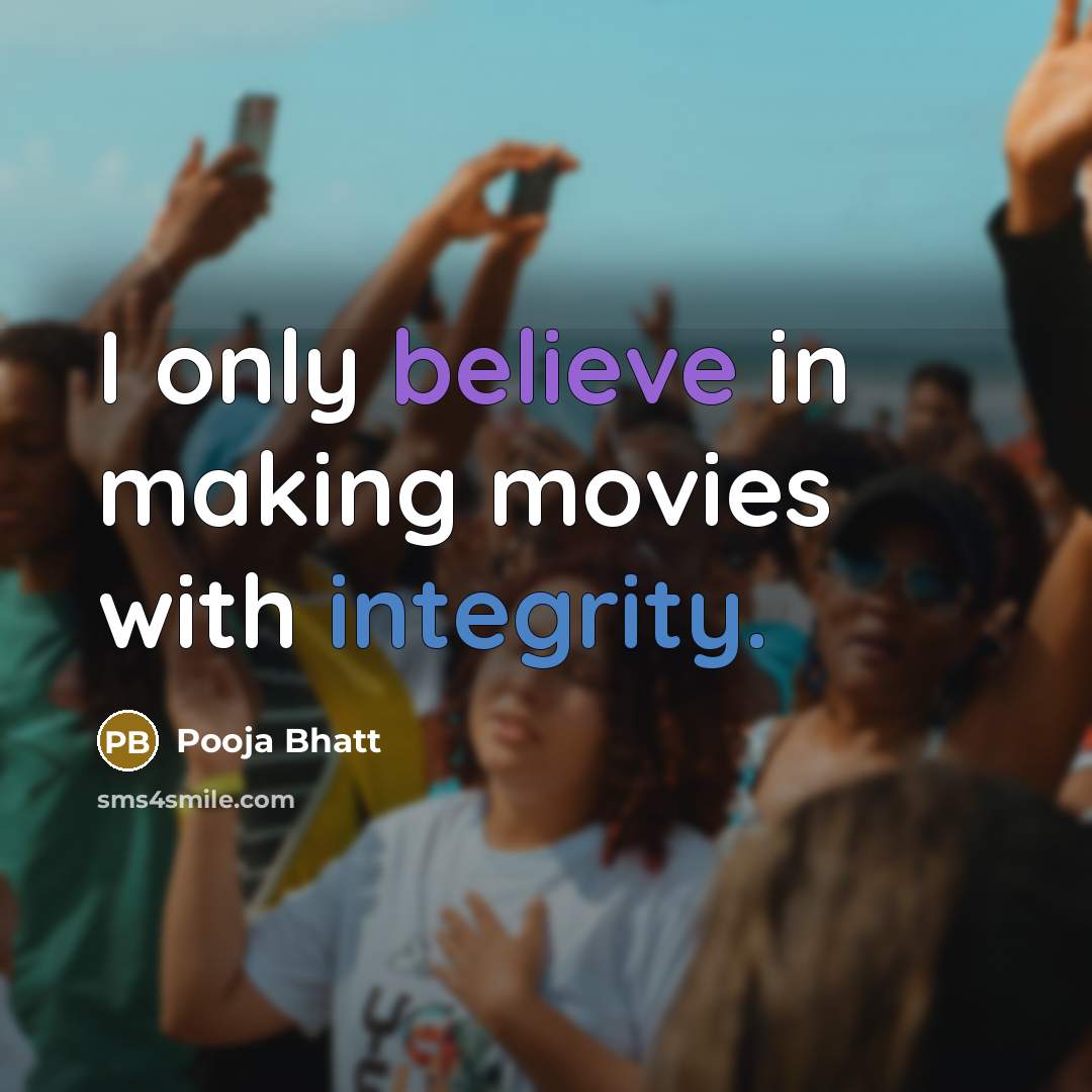 “I only believe in making movies with integrity.…” quote by Pooja Bhatt