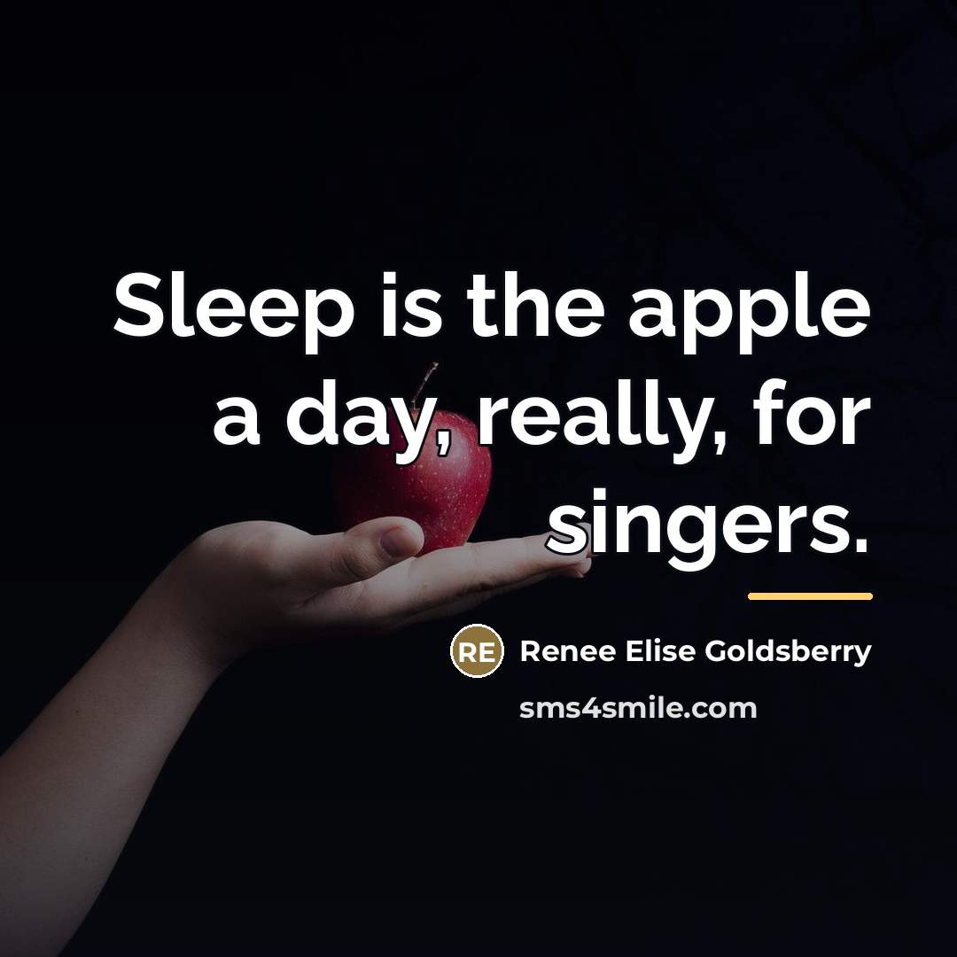 “Sleep is the apple a day, really, for singers.…” quote by Renee Elise Goldsberry